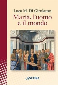 Maria, l'uomo e il mondo - Librerie.coop