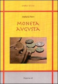 Moneta augusta. Guida all'identificazione delle monete romane imperiali - Librerie.coop