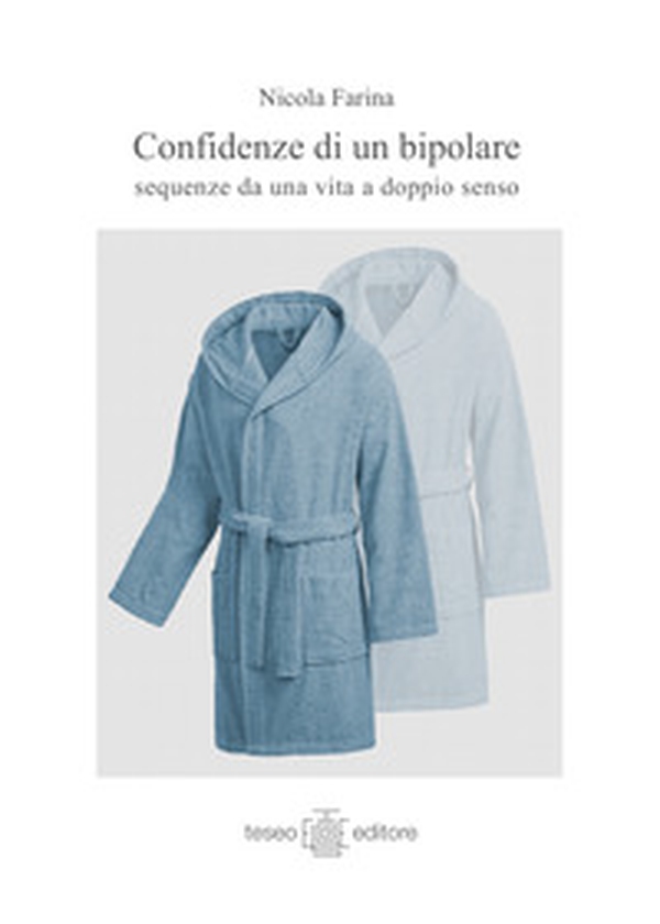 Confidenze di un bipolare. Sequenze di una vita a doppio senso - Librerie.coop Confidenze di un bipolare. Sequenze di una vita a doppio senso - Librerie.coop