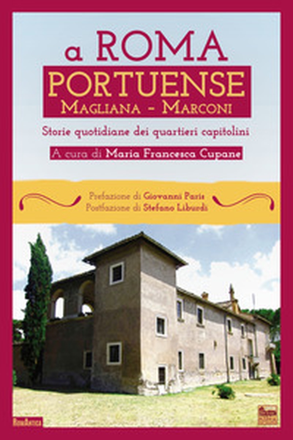 A Roma Portuense, Magliana, Marconi. Storie quotidiane del quartiere capitolino - Librerie.coop A Roma Portuense, Magliana, Marconi. Storie quotidiane del quartiere capitolino - Librerie.coop
