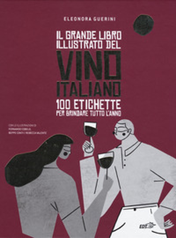 Il grande libro illustrato del vino italiano. 100 etichette per brindare tutto l'anno - Librerie.coop Il grande libro illustrato del vino italiano. 100 etichette per brindare tutto l'anno - Librerie.coop