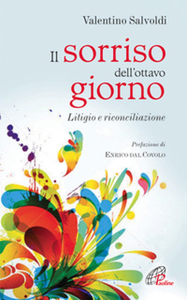 Il sorriso dell'ottavo giorno. Litigio e riconciliazione - Librerie.coop Il sorriso dell'ottavo giorno. Litigio e riconciliazione - Librerie.coop