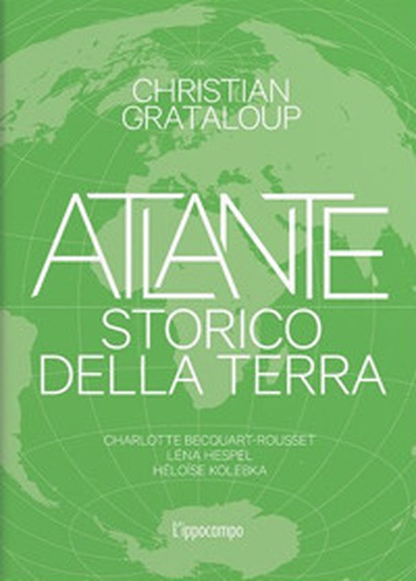 Atlante storico della Terra - Librerie.coop Atlante storico della Terra - Librerie.coop