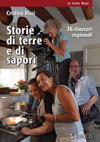 Storie di terre e di sapori. 16 itinerari regionali - Librerie.coop