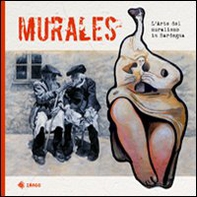 Murales. L'arte del muralismo in Sardegna - Librerie.coop