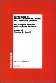 Il processo di internazionalizzazione delle piccole imprese. Un'indagine empirica sulle aziende del Lazio - Librerie.coop