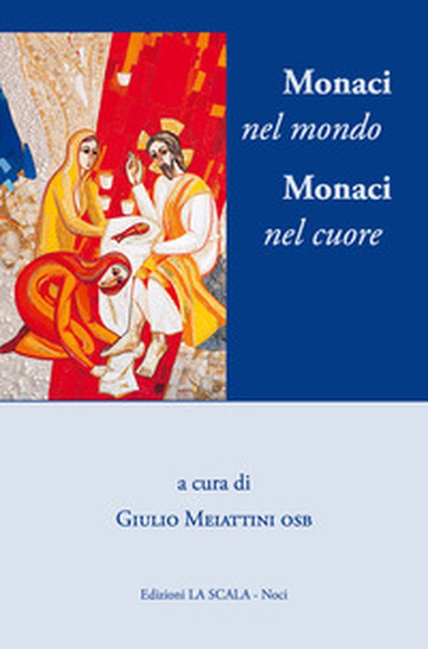 Monaci nel mondo monaci nel cuore. Piccola guida per oblati benedettini - Librerie.coop Monaci nel mondo monaci nel cuore. Piccola guida per oblati benedettini - Librerie.coop