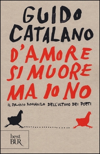 D'amore si muore ma io no. Il primo romanzo dell'ultimo dei poeti - Librerie.coop