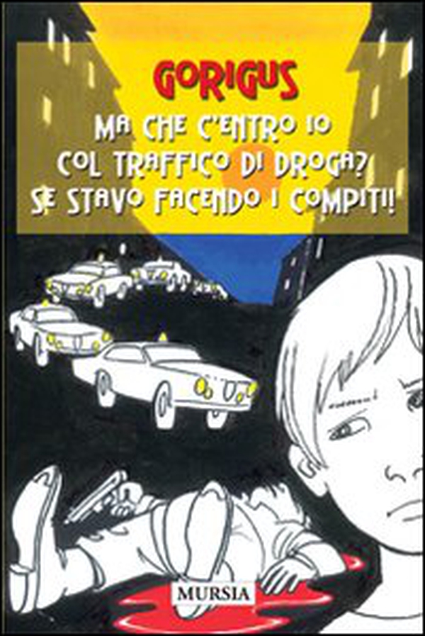 Ma che c'entro io col traffico di droga? Se stavo facendo i compiti! - Librerie.coop Ma che c'entro io col traffico di droga? Se stavo facendo i compiti! - Librerie.coop