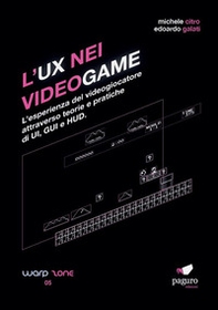 L'UX nei videogame. L'esperienza del videogiocatore attraverso teorie e pratiche di UI, GUI e HUD - Librerie.coop