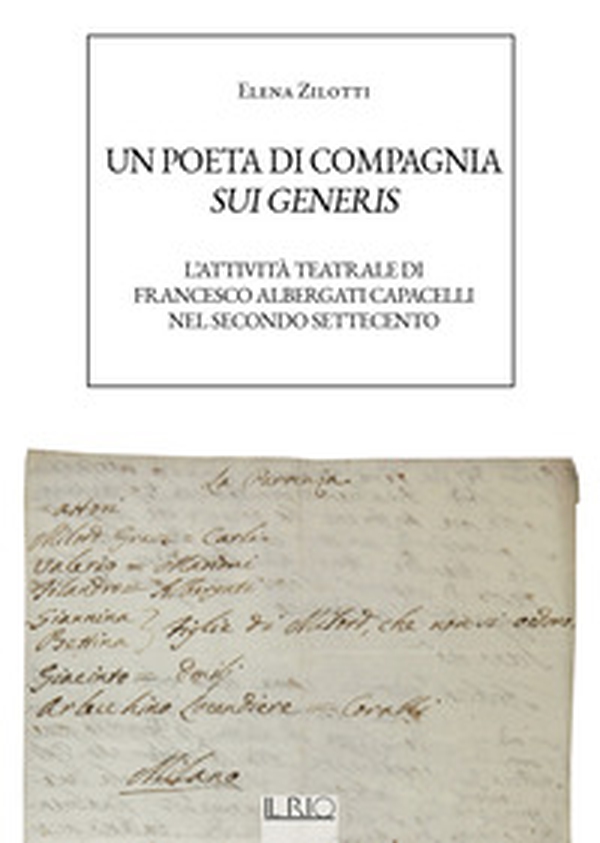 Un poeta di compagnia sui generis. L'attività teatrale di Francesco Albergati Capacelli nel secondo Settecento - Librerie.coop Un poeta di compagnia sui generis. L'attività teatrale di Francesco Albergati Capacelli nel secondo Settecento - Librerie.coop