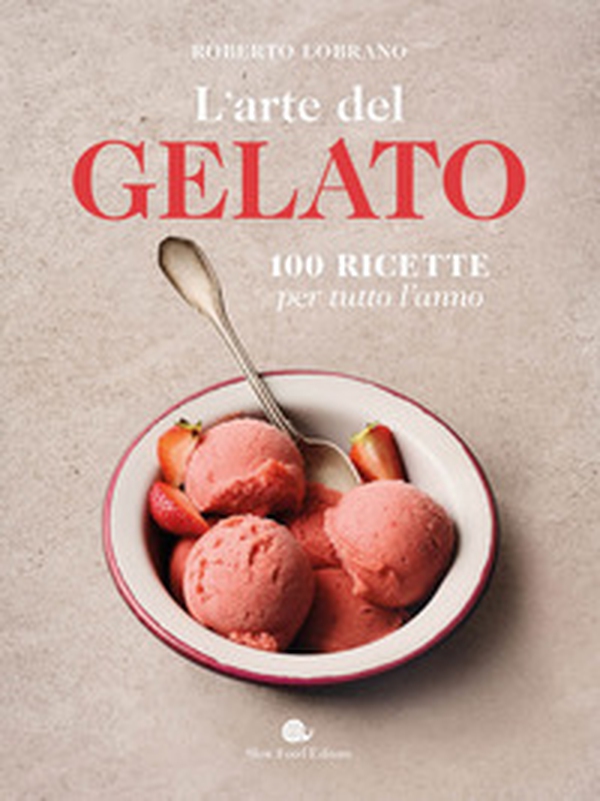 L'arte del gelato. 100 ricette per tutto l'anno - Librerie.coop L'arte del gelato. 100 ricette per tutto l'anno - Librerie.coop