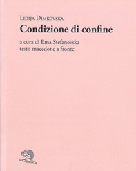 Condizione di confine. Testo macedone a fronte - Librerie.coop