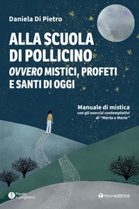Alla scuola di Pollicino. Ovvero mistici, profeti e santi di oggi. Manuale di mistica - Librerie.coop Alla scuola di Pollicino. Ovvero mistici, profeti e santi di oggi. Manuale di mistica - Librerie.coop