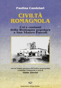 Civiltà romagnola. Usi e costumi della Romagna popolare a San Mauro Pascoli - Librerie.coop