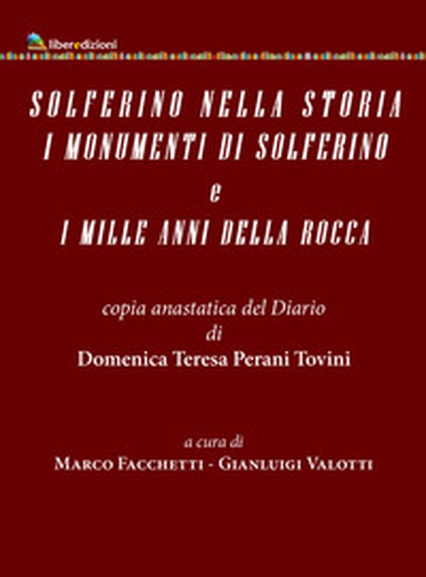 Solferino nella storia. I monumenti di Solferino e i mille anni della Roca. Copia anastatica del Diario di Domenica Teresina Perani Tovini - Librerie.coop Solferino nella storia. I monumenti di Solferino e i mille anni della Roca. Copia anastatica del Diario di Domenica Teresina Perani Tovini - Librerie.coop
