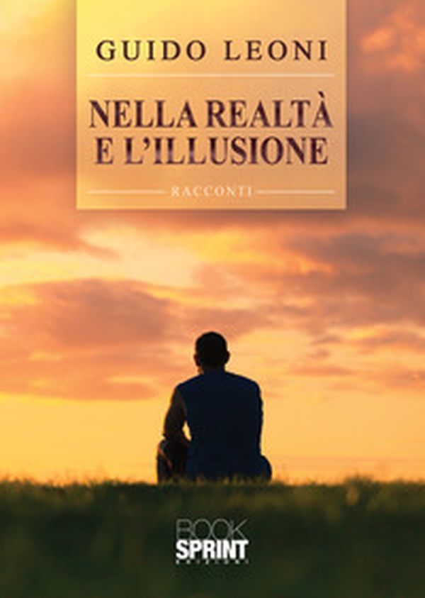 Nella realtà e l'illusione - Librerie.coop Nella realtà e l'illusione - Librerie.coop