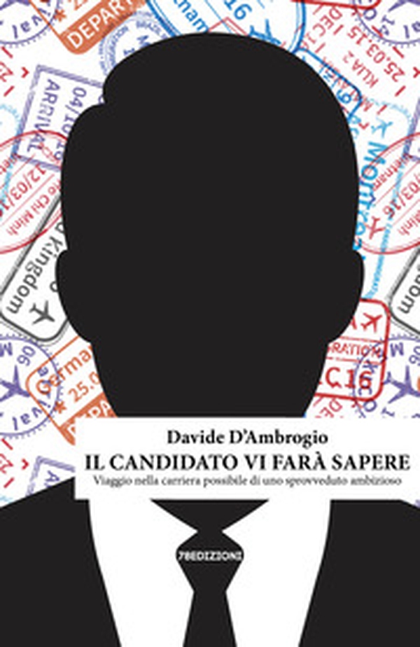 Il candidato vi farà sapere. Viaggio nella carriera possibile di uno sprovveduto ambizioso - Librerie.coop