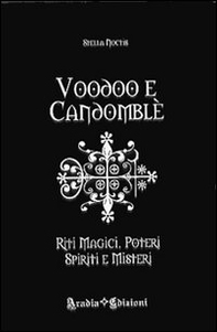 Voodoo e candomblé. Riti magici, poteri, spiriti e misteri - Librerie.coop