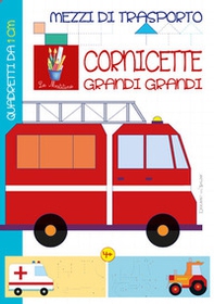 Mezzi di trasporto. Cornicette grandi grandi - Librerie.coop