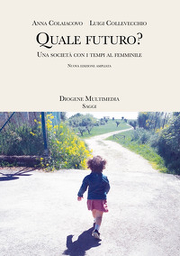 Quale futuro? Una società con i tempi al femminile - Librerie.coop Quale futuro? Una società con i tempi al femminile - Librerie.coop