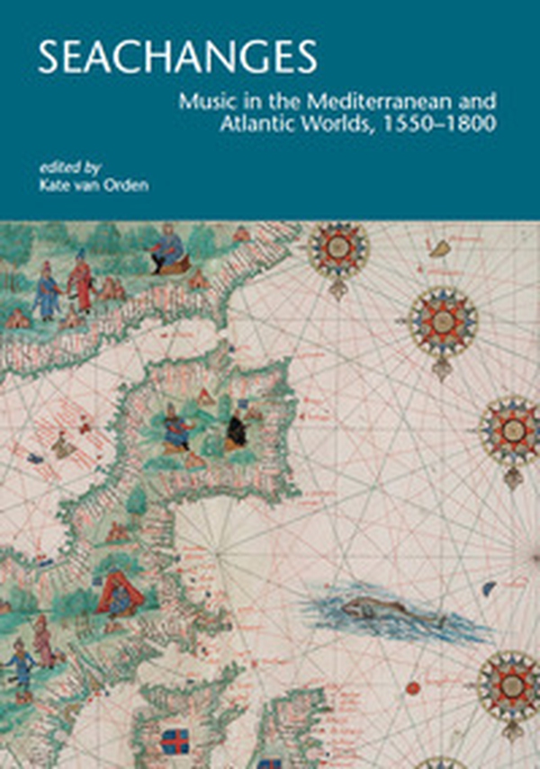 Seachanges. Music in the Mediterranean and Atlantic Worlds, 1550-1800 - Librerie.coop Seachanges. Music in the Mediterranean and Atlantic Worlds, 1550-1800 - Librerie.coop