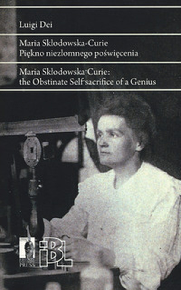 Maria Sklodowska Curie. Piekno niezlomnego poswiecenia. Ediz. polacca e inglese - Librerie.coop