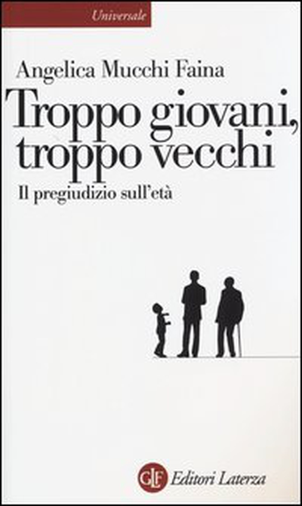 Troppo giovani, troppo vecchi. Il pregiudizio sull'età - Librerie.coop Troppo giovani, troppo vecchi. Il pregiudizio sull'età - Librerie.coop