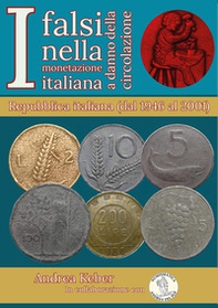 I falsi nella monetazione italiana a danno circolazione. Repubblica italiana (1946-2001) - Librerie.coop