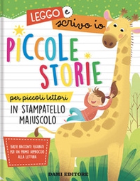 Piccole storie per piccoli lettori in stampatello maiuscolo. Leggo e scrivo io - Librerie.coop Piccole storie per piccoli lettori in stampatello maiuscolo. Leggo e scrivo io - Librerie.coop