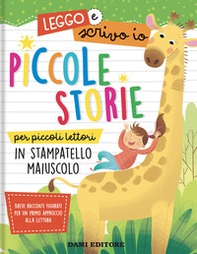 Piccole storie per piccoli lettori in stampatello maiuscolo. Leggo e scrivo io - Librerie.coop