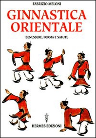 Ginnastica orientale. Benessere e salute - Librerie.coop