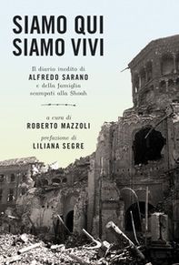 Siamo qui siamo vivi. Il diario inedito di Alfredo Sarano e della famiglia scampati alla Shoah - Librerie.coop