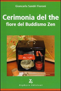 Cerimonia del the fiore del buddismo zen - Librerie.coop