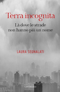 Terra incognita. Là dove le strade non hanno più un nome - Librerie.coop Terra incognita. Là dove le strade non hanno più un nome - Librerie.coop
