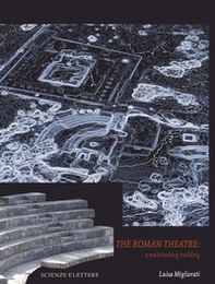 The Roman theatre. A multitasking building - Librerie.coop