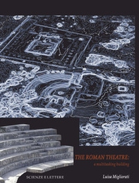 The Roman theatre. A multitasking building - Librerie.coop The Roman theatre. A multitasking building - Librerie.coop