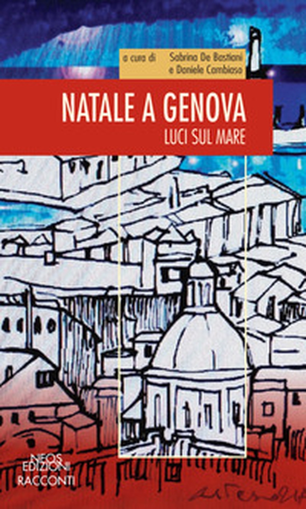 Natale a Genova. Luci sul mare - Librerie.coop Natale a Genova. Luci sul mare - Librerie.coop
