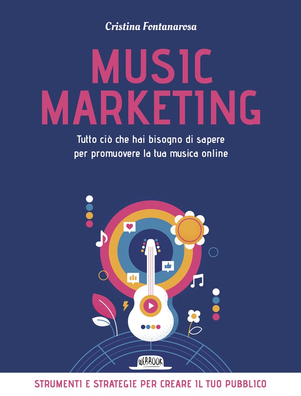 Music marketing. Tutto ciò che hai bisogno di sapere per promuovere la tua musica online - Librerie.coop Music marketing. Tutto ciò che hai bisogno di sapere per promuovere la tua musica online - Librerie.coop