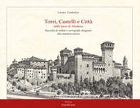 Torri, castelli e città nelle terre di Modena. Raccolta di vedute disegnate alla maniera antica - Librerie.coop