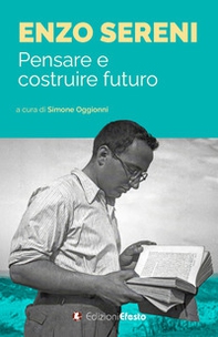 Enzo Sereni. Pensare e costruire futuro - Librerie.coop