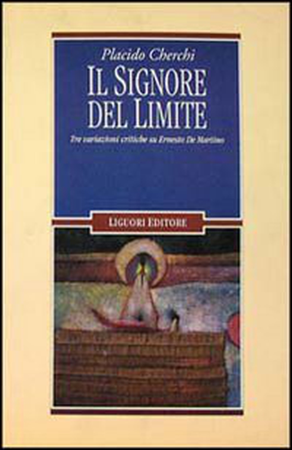 Il signore del limite. Tre variazioni critiche su Ernesto De Martino - Librerie.coop Il signore del limite. Tre variazioni critiche su Ernesto De Martino - Librerie.coop