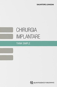 Chirurgia implantare. Think simple - Librerie.coop