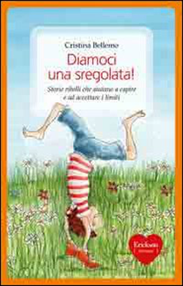 Diamoci una sregolata! Storie ribelli che aiutano a capire e ad accettare i limiti - Librerie.coop Diamoci una sregolata! Storie ribelli che aiutano a capire e ad accettare i limiti - Librerie.coop
