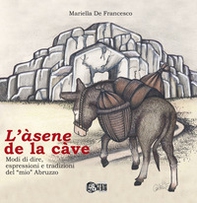 L'asene de la cave. Modi di dire, espressioni e tradizioni del «mio» Abruzzo - Librerie.coop