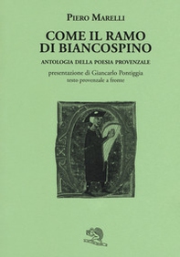 Come il ramo di biancospino. Antologia della poesia provenzale. Testo provenzale a fronte - Librerie.coop