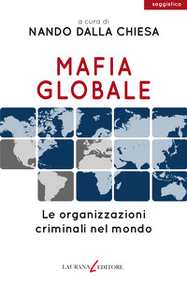 Mafia globale. Le organizzazioni criminali nel mondo - Librerie.coop Mafia globale. Le organizzazioni criminali nel mondo - Librerie.coop