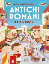 Antichi romani. Gioca, attacca e impara. Il libro sticker - Librerie.coop