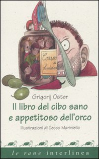 Il libro del cibo sano e appetitoso dell'orco - Librerie.coop