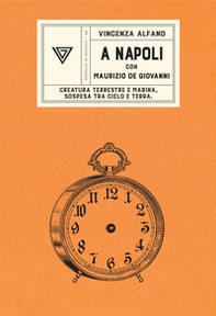 A Napoli con Maurizio de Giovanni. Creatura terrestre e marina, sospesa tra cielo e terra - Librerie.coop A Napoli con Maurizio de Giovanni. Creatura terrestre e marina, sospesa tra cielo e terra - Librerie.coop